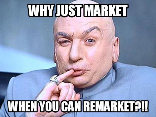 Why just market when you can remarket?!